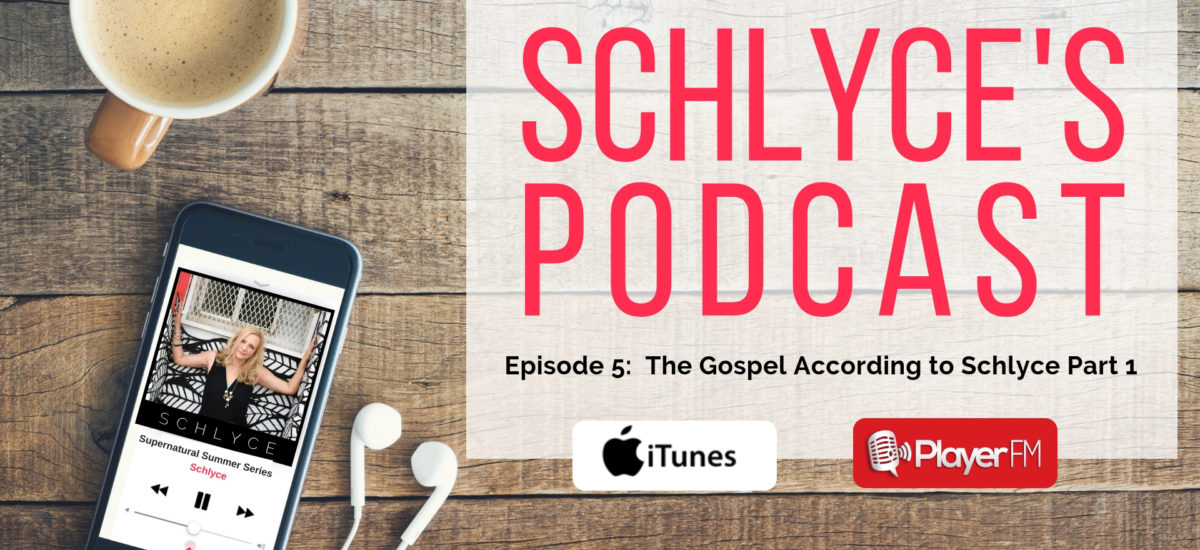 Episode 5: The Gospel According to Schlyce (Part 1)