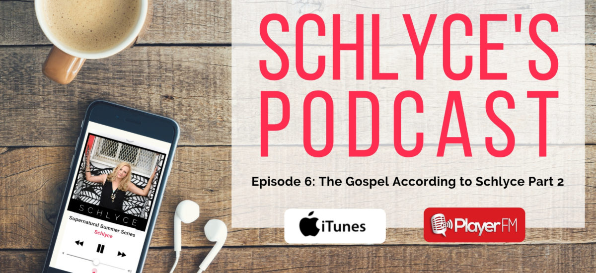 Episode 6: The Gospel According to Schlyce (Part 2)