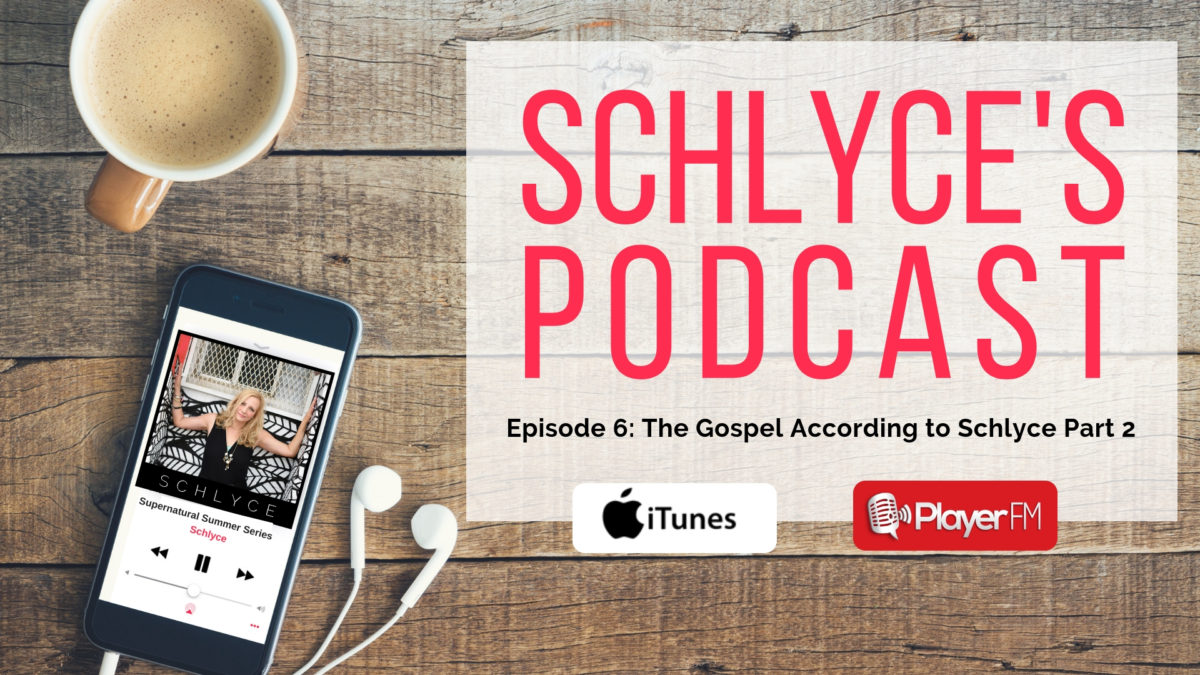 Episode 6: The Gospel According to Schlyce (Part 2)