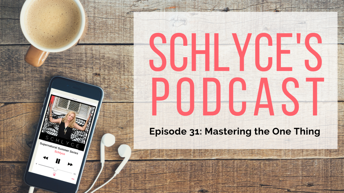 Episode 31: Mastering the One Thing