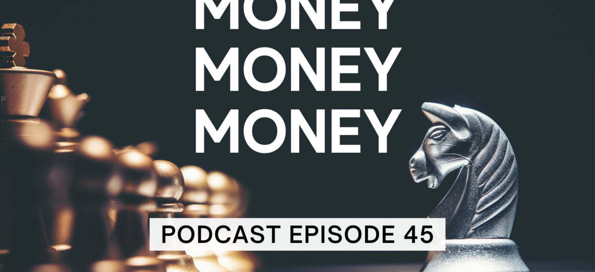 Episode 45: Money, Money, Money