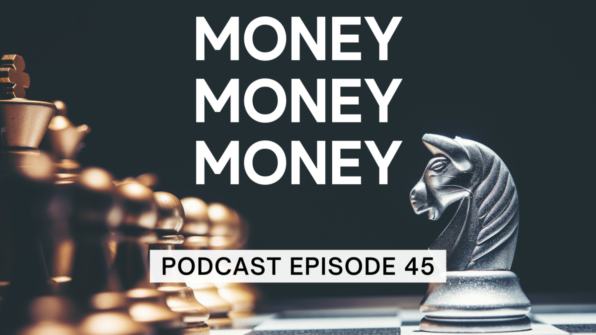 Episode 45: Money, Money, Money