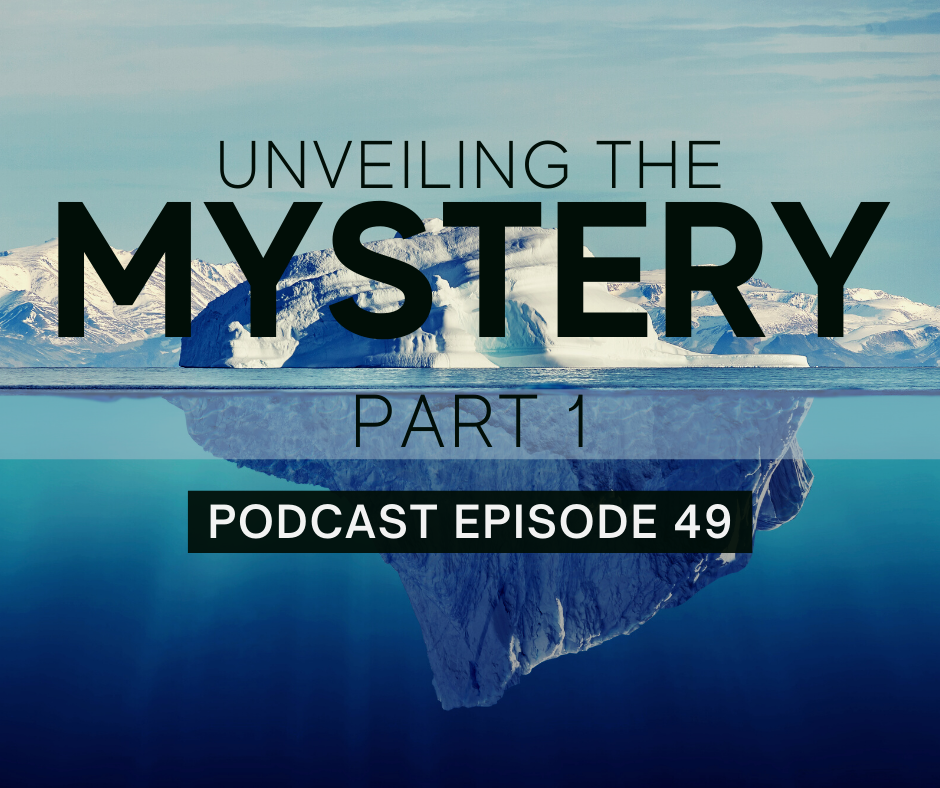 Episode 49: Unveiling the Mystery, part 1