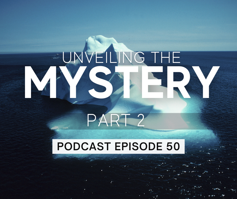 Episode 50: Unveiling the Mystery, part 2