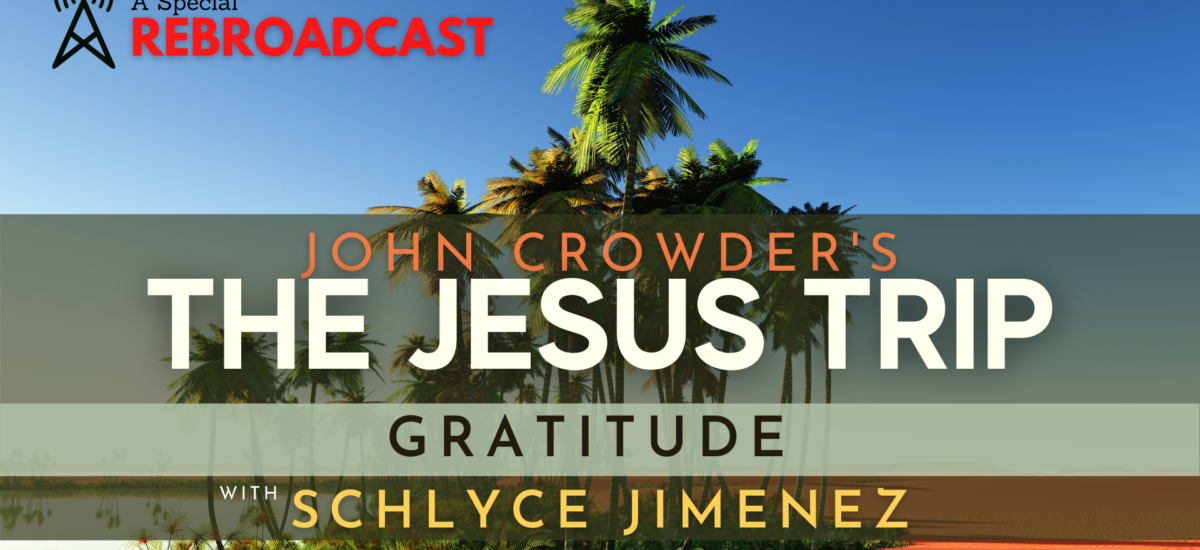 The Jesus Trip: Gratitude with Schlyce Jimenez