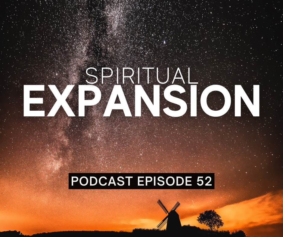 Episode 52: Spiritual Expansion