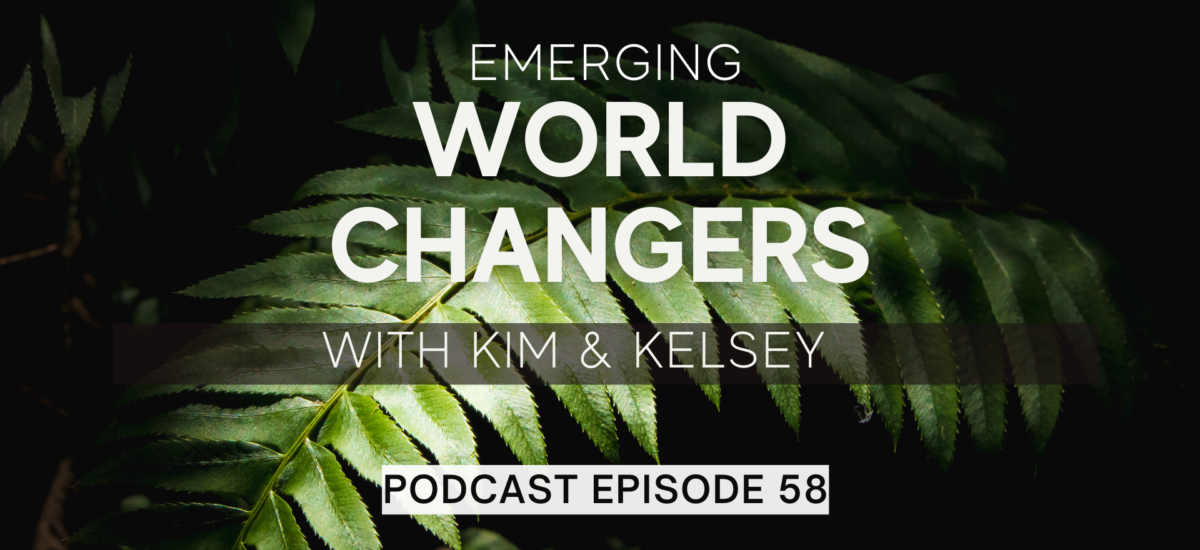 Episode 58: Emerging World Changers