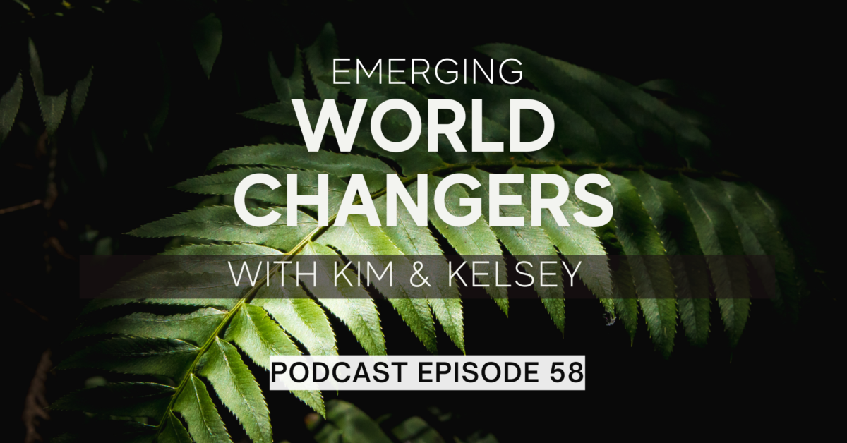 Episode 58: Emerging World Changers