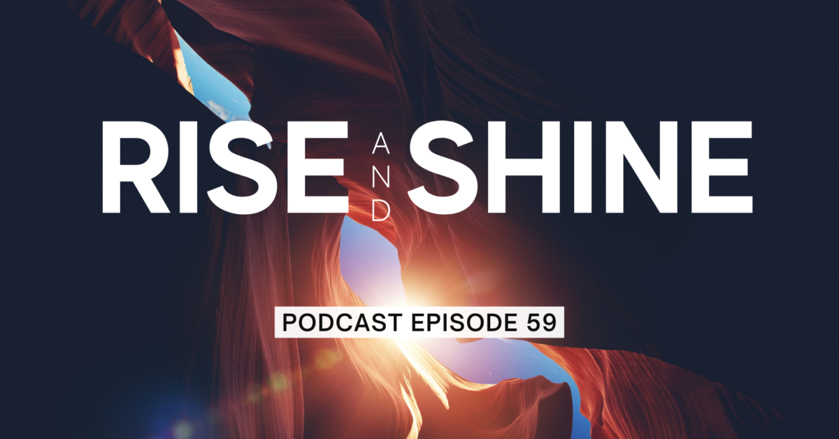 Episode 59: Rise and Shine