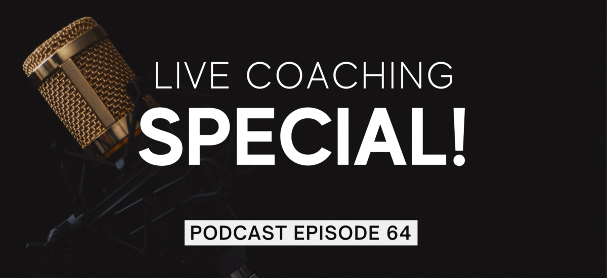 Episode 64: Live Coaching Special