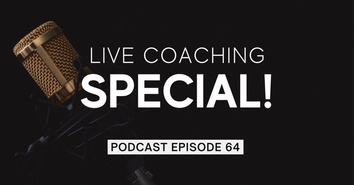 Episode 64: Live Coaching Special