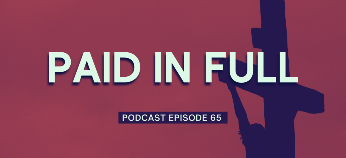 Episode 65: Paid In Full