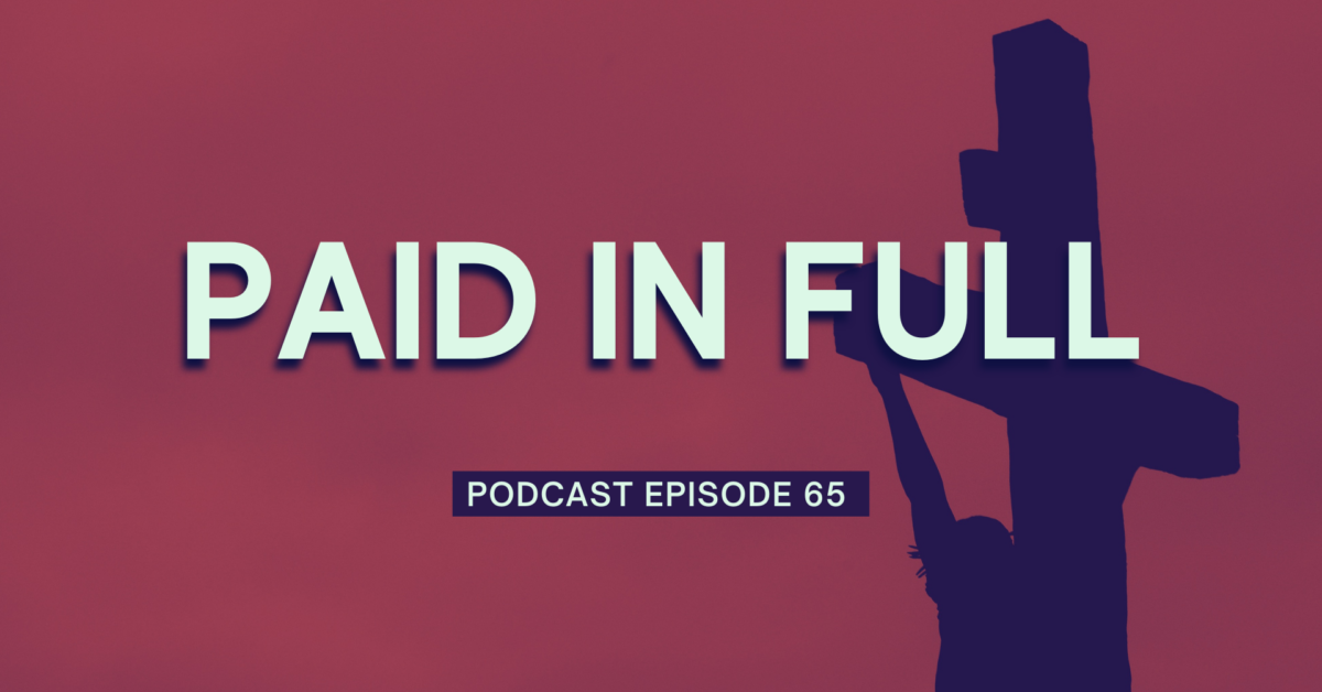 Episode 65: Paid In Full