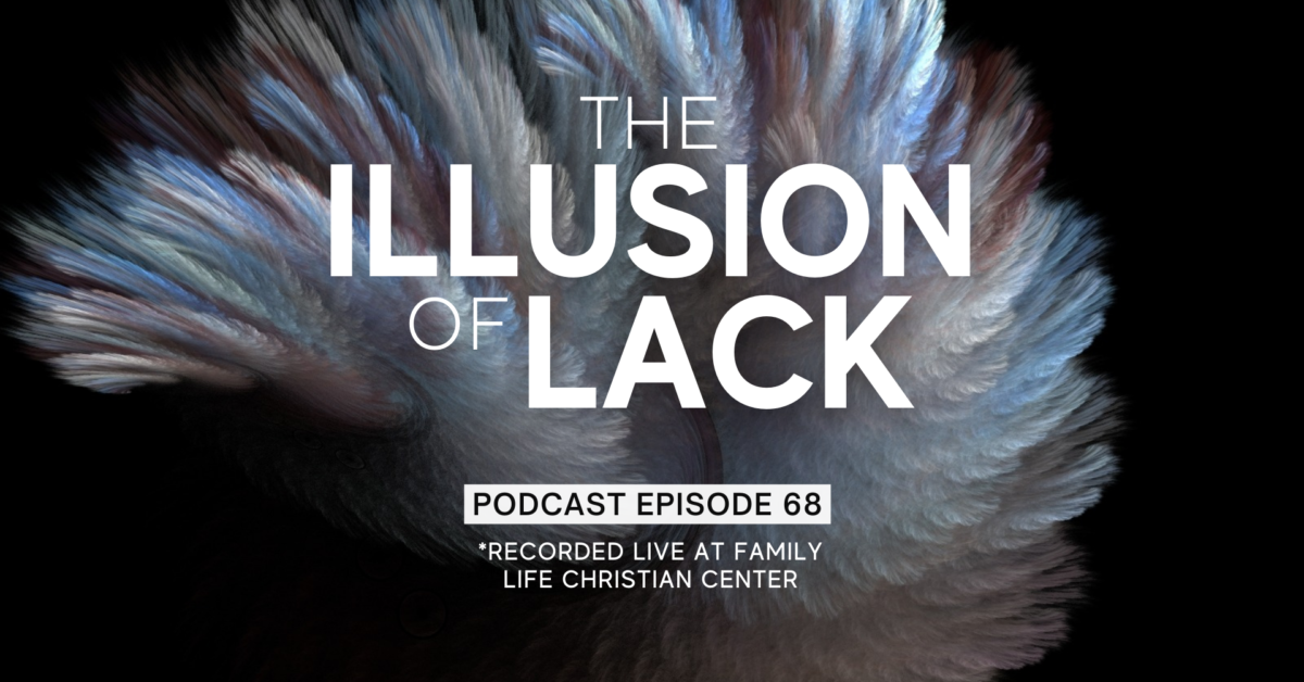 Episode 68: The Illusion of Lack