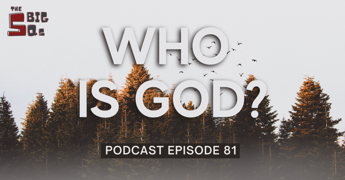 Episode 81: The 5 Big Qs – Who is God?