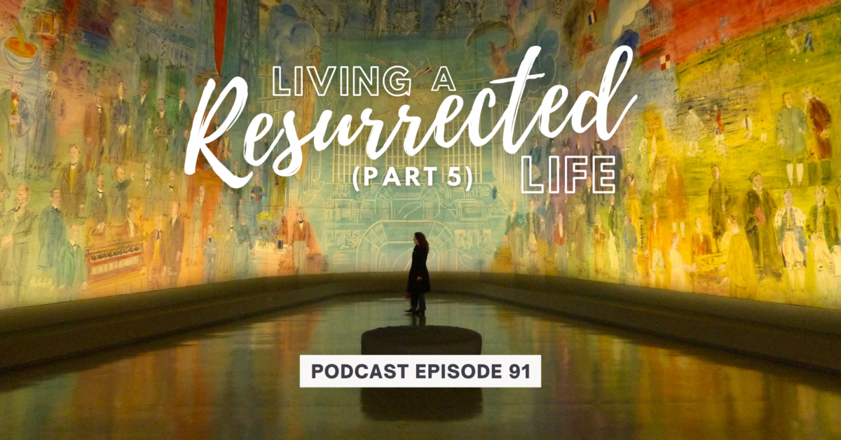 Episode 91: Living a Resurrected Life – Abiding