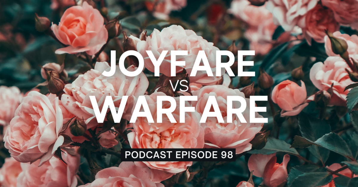Episode 98: Joyfare vs. Warfare