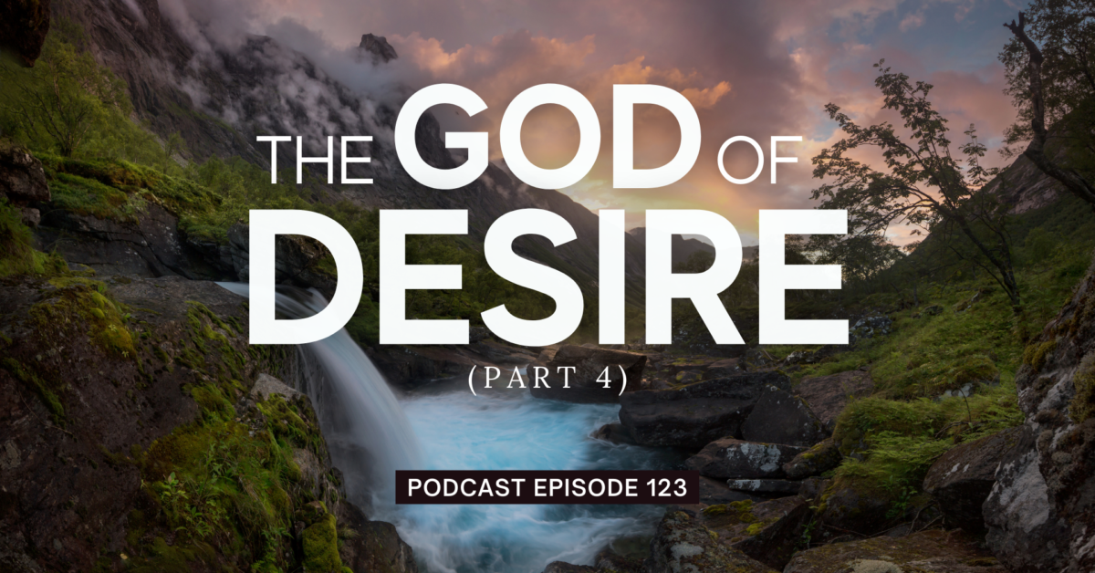 Episode 123: The God of Desire, Part 4