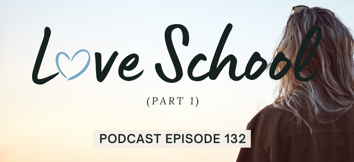 Episode 132: Love School, Part 1