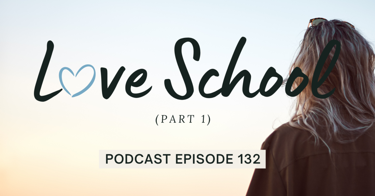 Episode 132: Love School, Part 1