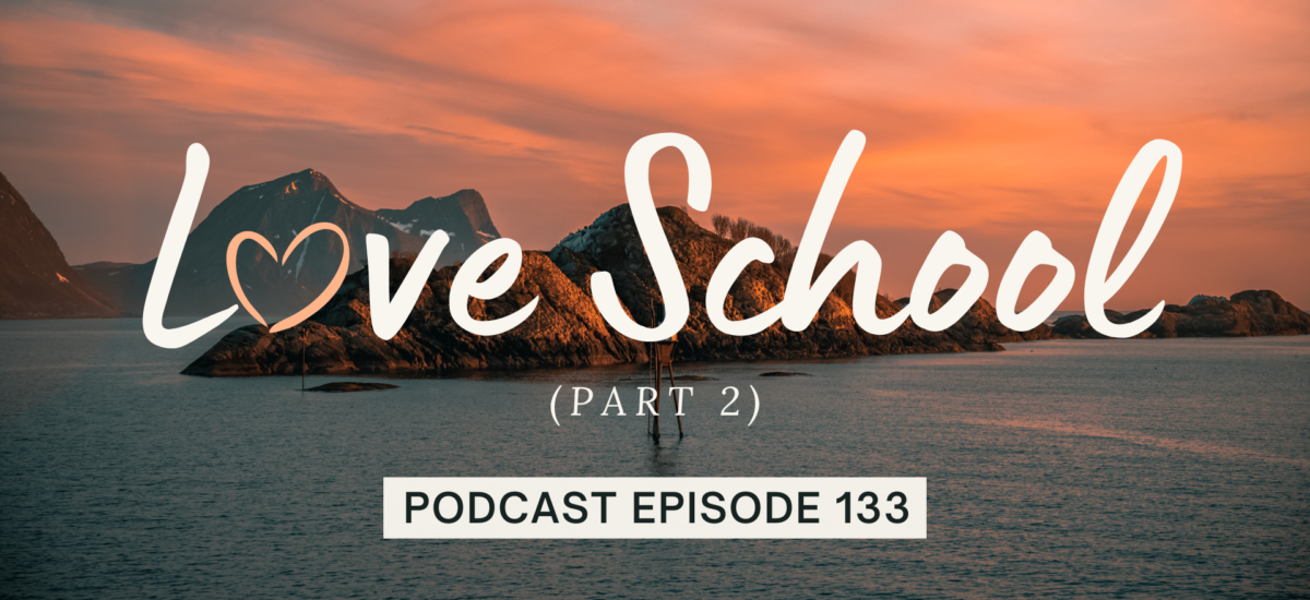 Episode 133: Love School, Part 2