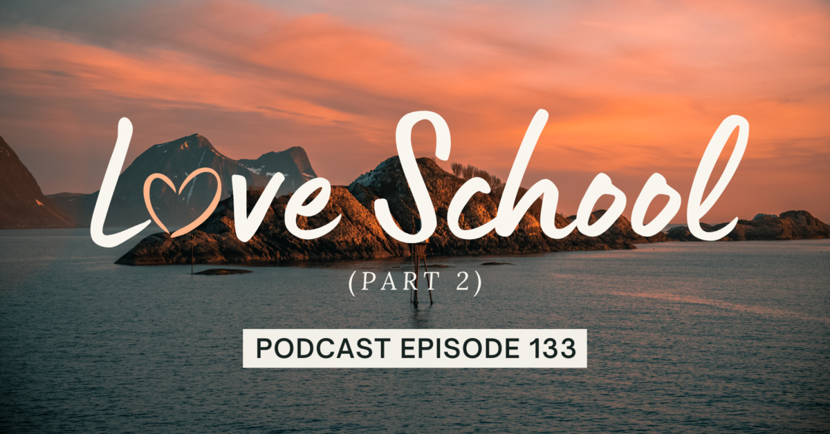 Episode 133: Love School, Part 2