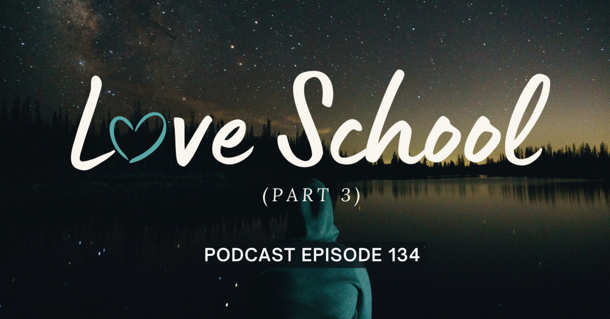 Episode 134: Love School, Part 3