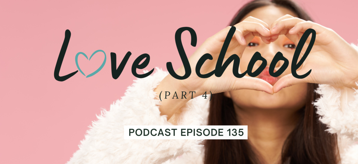 Episode 135: Love School, Part 4