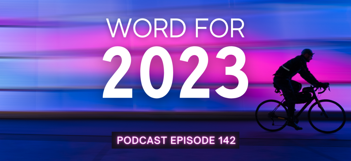Episode 142: Word for 2023