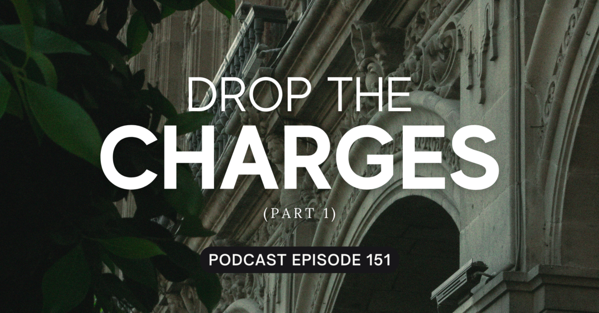 Episode 151: Drop the Charges, Part 1