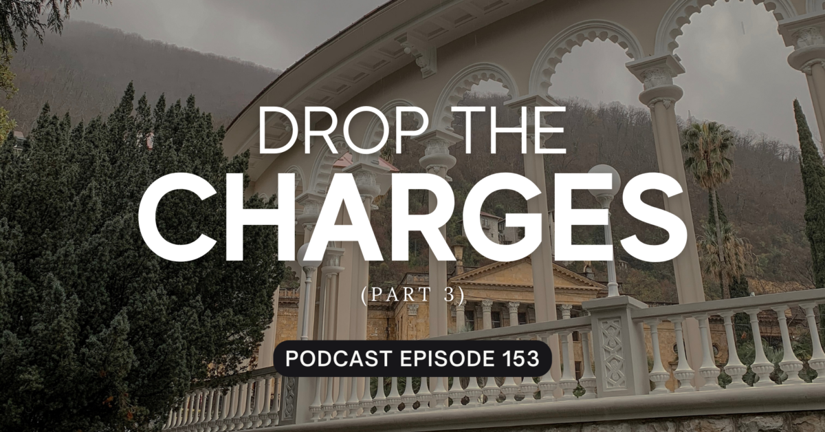 Episode 153: Drop the Charges, Part 3