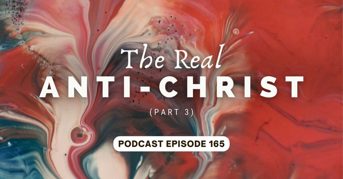 Episode 165: The Real Antichrist