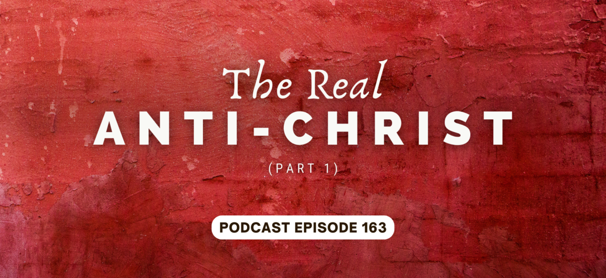 Episode 163: The Real Antichrist