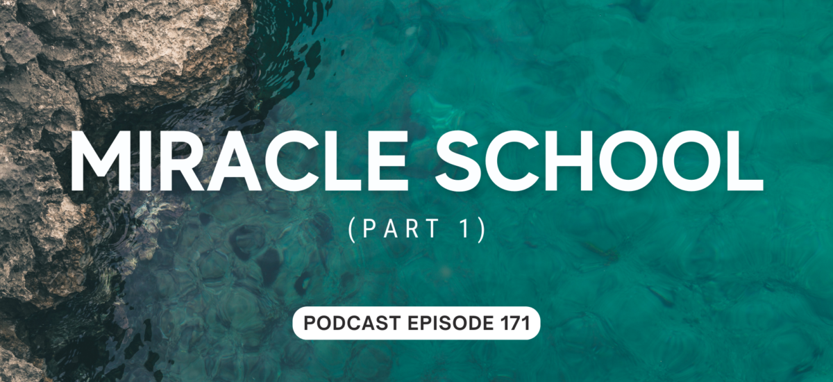 Episode 171: Miracle School, part 1