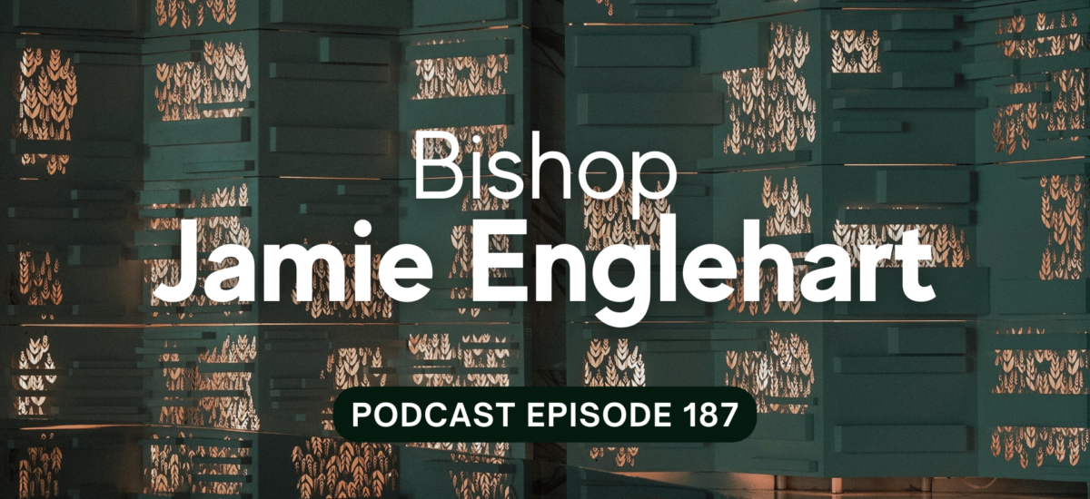 Episode 187: Bishop Jamie Englehart