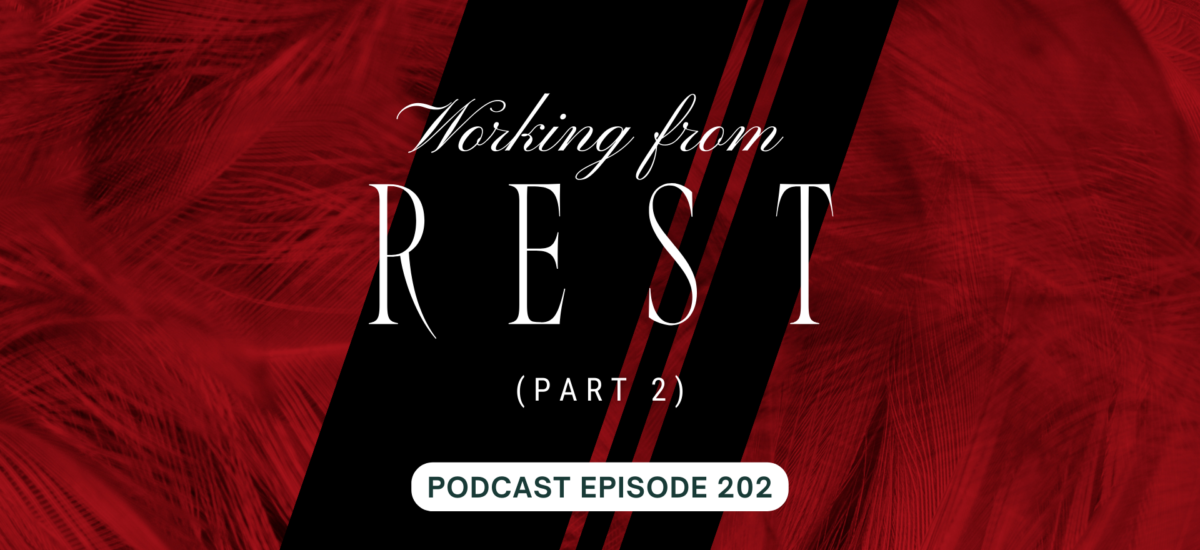 Podcast Episode 202 – Working From Rest, pt 2