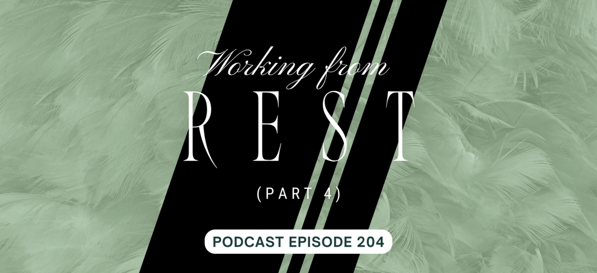 Podcast Episode 204 – Working From Rest, pt 4